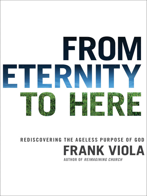 Title details for From Eternity to Here by Frank Viola - Available